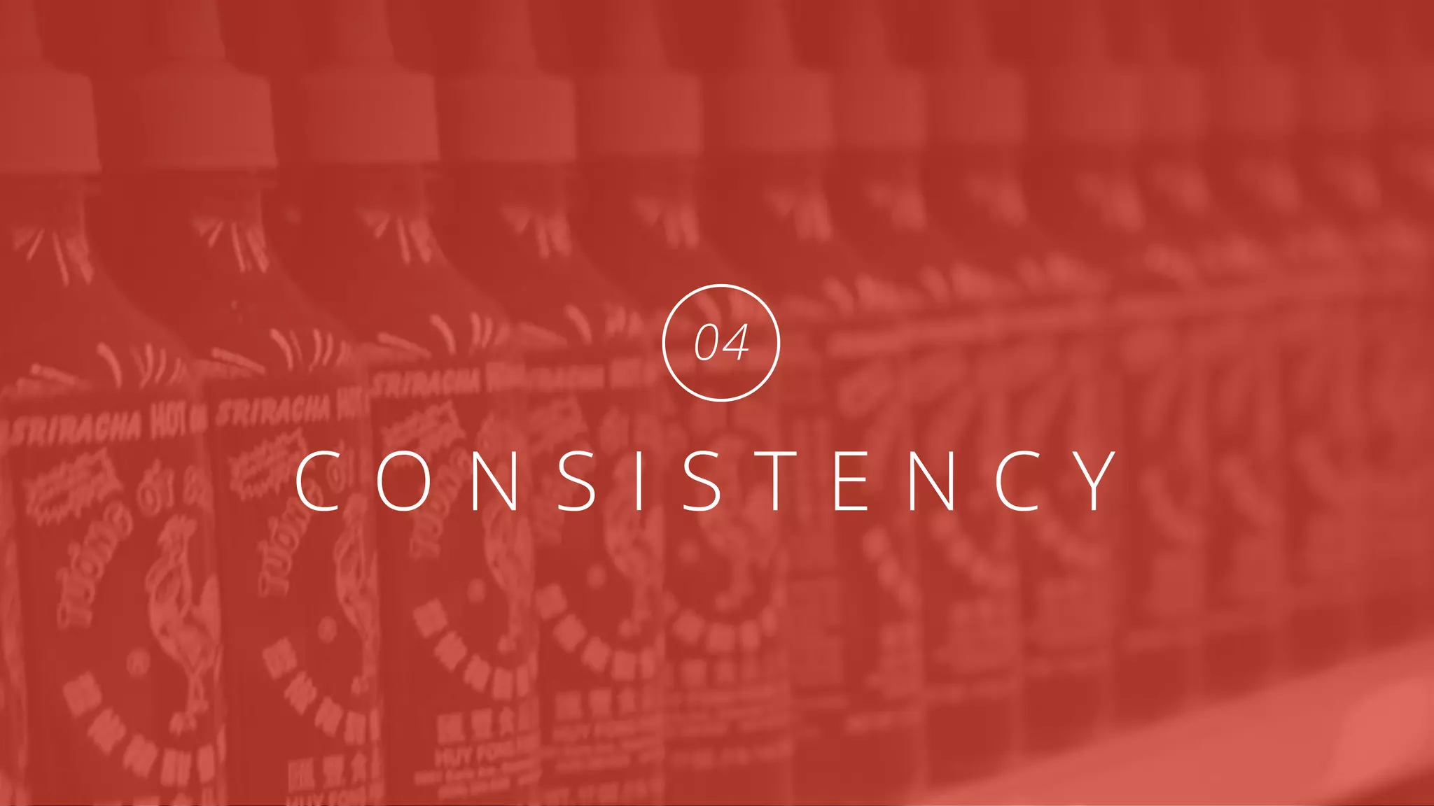 C O N S I S T E N C Y
04
 