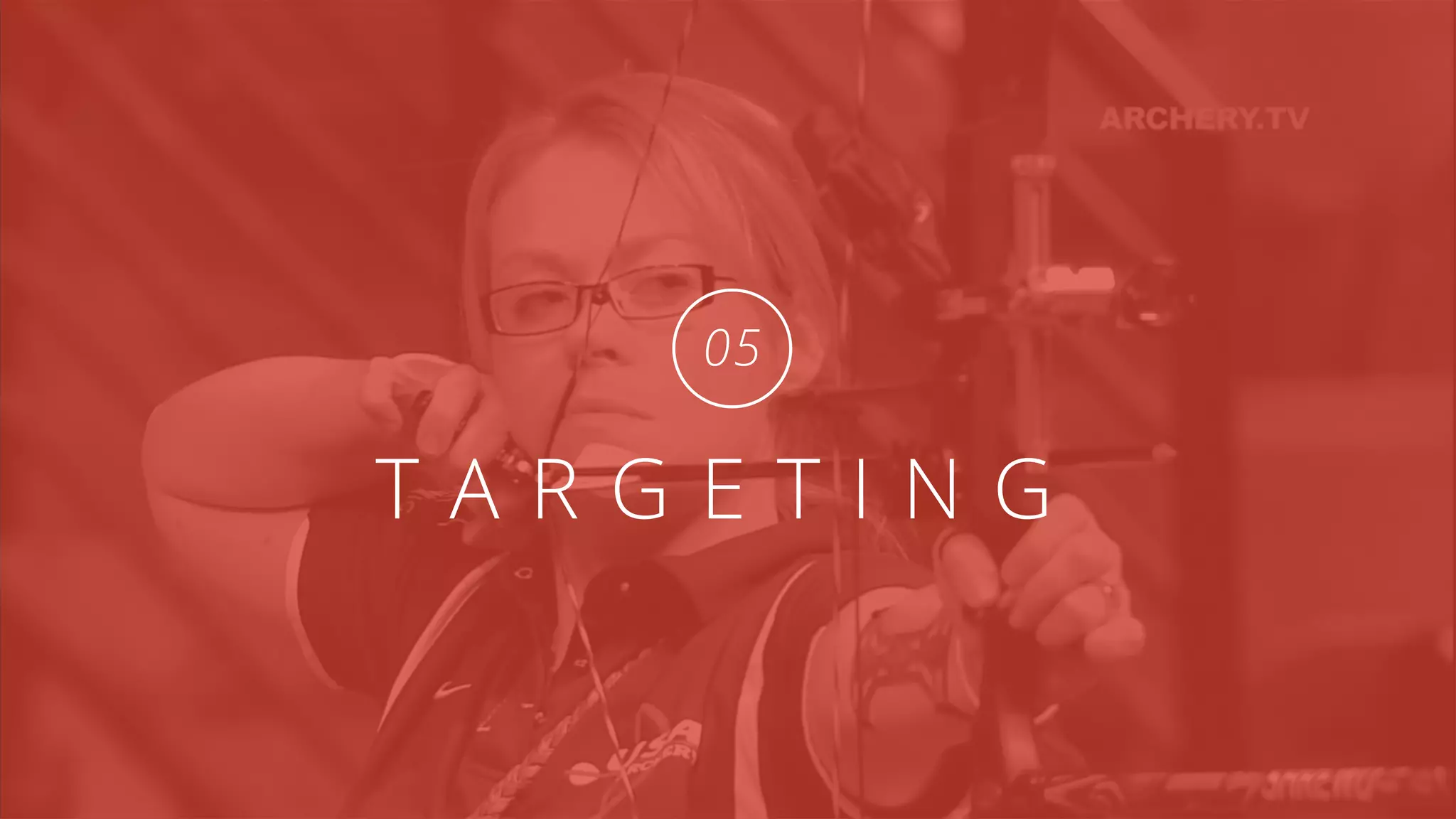 T A R G E T I N G
05
 