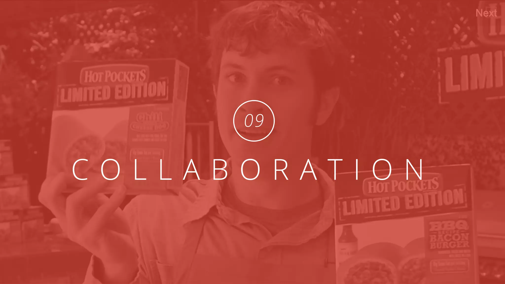 C O L L A B O R A T I O N
09
 