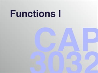 Functions I
CAP