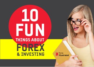 FUN
FOREX
10
THINGS ABOUT
& INVESTING
 