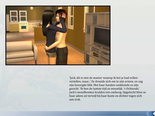 ‘Jack, dit is niet de manier waarop ik het je had willen
vertellen, maar...’ Ze draaide zich om in zijn armen, en zag
zijn bezorgde blik. Met haar handen omklemde ze zijn
gezicht. ‘Ik ben de laatste tijd zo misselijk. ’s Ochtends.’
Jack’s mondhoeken krulden iets omhoog. Opgelucht blies ze
haar adem uit terwijl hij haar kuste en dichter tegen zich
aan trok.
 