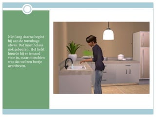 Niet lang daarna begint hij aan de torenhoge afwas. Dat moet helaas ook gebeuren. Het liefst huurde hij er iemand voor in, maar misschien was dat wel een beetje overdreven. 