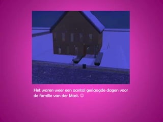 Het waren weer een aantal geslaagde dagen voor de familie van der Mast. 