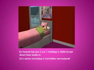 En hoewel het pas 3 uur s ‘middags is, Belle kruipt direct haar bedje in.Zo’n eerste schooldag is hartstikke vermoeiend!