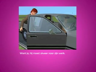 Want ja, hij moest alweer naar zijn werk.