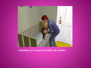 Gelukkig word superpapa-Mika net wakker.