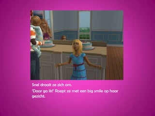 Snel draait ze zich om.‘Daar ga ik!’ Roept ze met een big smile op haar gezicht.