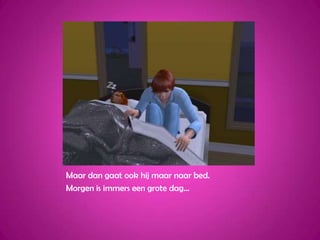 Maar dan gaat ook hij maar naar bed.Morgen is immers een grote dag...