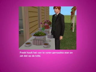 Freek haalt het van te voren gemaakte eten en zet dat op de tafel.