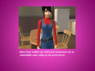 Maar haar twijfels zijn helemaal verdwenen als ze uiteindelijk weer veilig op de grond komt.