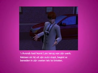 ‘s Avonds laat komt Lars terug van zijn werk.Meteen als hij uit zijn auto stapt, begint er beneden in zijn voeten iets te tintelen.