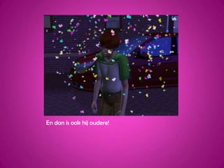 En dan is ook hij oudere!