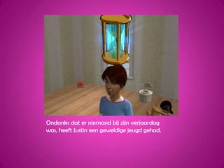 Ondanks dat er niemand bij zijn verjaardag was, heeft Justin een geweldige jeugd gehad.