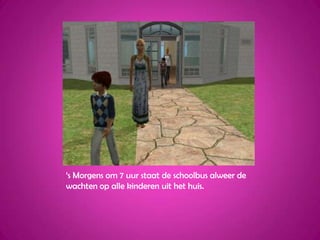 ‘s Morgens om 7 uur staat de schoolbus alweer de wachten op alle kinderen uit het huis.