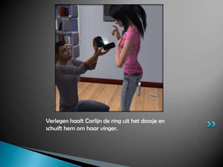 Verlegen haalt Carlijn de ring uit het doosje en schuift hem om haar vinger.