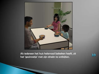 Als iedereen het huis helemaal bekeken heeft, zit het ‘gezinnetje’ met zijn drieën te ontbijten.