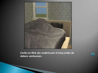 Carlijn en Rick zijn ondertussen al lang onder de dekens verdwenen.