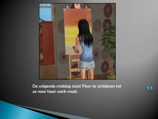 De volgende middag staat Floor te schilderen tot ze naar haar werk moet.