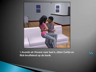 ‘s Avonds als Vincent naar bed is, zitten Carlijn en Rick knuffelend op de bank.