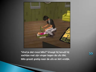 ‘Vind je dat mooi Milo?’ Vraagt hij terwijl hij zachtjes met zijn vinger tegen de ufo tikt.Milo graait gretig naar de ufo en kirt vrolijk.