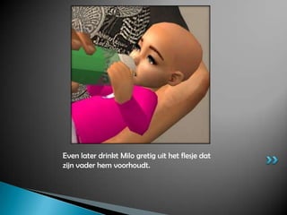 Even later drinkt Milo gretig uit het flesje dat zijn vader hem voorhoudt.