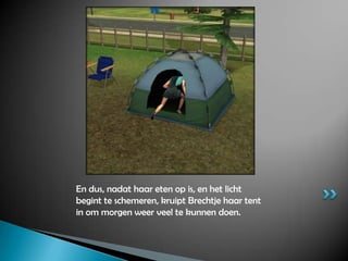 En dus, nadat haar eten op is, en het licht begint te schemeren, kruipt Brechtje haar tent in om morgen weer veel te kunnen doen.