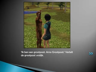 ‘Ik ben een grootpoot. Arno Grootpoot.’ Vertelt de grootpoot vrolijk.