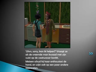 ‘Uhm, sorry, kan ik helpen?’ Vraagt ze als de vreemde man kwaad met zijn vuist op de vaatwasser bonkt.Meteen schud hij haar enthousiast de hand, en wijst ook op een paar andere apparaten.