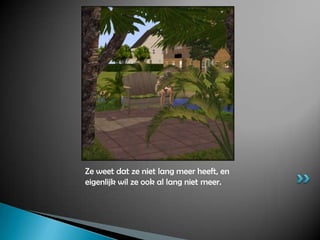 Ze weet dat ze niet lang meer heeft, en eigenlijk wil ze ook al lang niet meer.