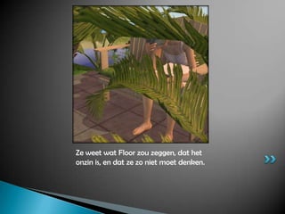 Ze weet wat Floor zou zeggen, dat het onzin is, en dat ze zo niet moet denken.