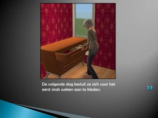 De volgende dag besluit ze zich voor het eerst sinds weken aan te kleden.