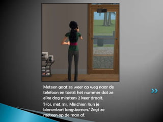 Meteen gaat ze weer op weg naar de telefoon en toetst het nummer dat ze elke dag minstens 2 keer draait.‘Hoi, met mij. Misschien kun je binnenkort langskomen.’ Zegt ze meteen op de man af.