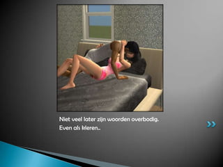 Niet veel later zijn woorden overbodig.Even als kleren..