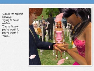 'Cause I'm feeling nervousTrying to be so perfect'Cause I know you're worth it, you're worth itYeah...