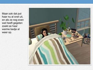 Maar ook dat put haar nu al snel uit, en als ze nog even wat heeft gegeten zoekt ze haar warme bedje al weer op.