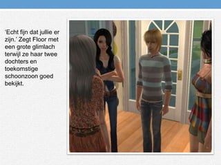 ‘Echt fijn dat jullie er zijn.’ Zegt Floor met een grote glimlach terwijl ze haar twee dochters en toekomstige schoonzoon goed bekijkt.