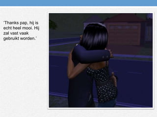 ‘Thanks pap, hij is echt heel mooi. Hij zal vast vaak gebruikt worden.’ 