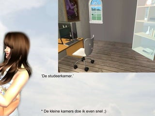 ‘ De studeerkamer.’ * De kleine kamers doe ik even snel ;) 