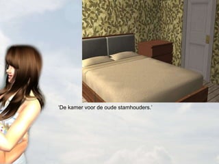 ‘ De kamer voor de oude stamhouders.’ 