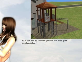 ‘ Er is ook aan de kinderen gedacht met twee grote speeltoestellen.’ 