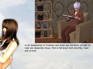 In de slaapkamer is Cristiaan een boek aan het lezen en kijkt hij naar zijn slapende vrouw. Wat is het leven toch prachtig, maar ook zo kort. 