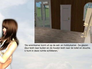 ‘ De woonkamer komt uit op de eet- en hobbykamer. De glazen deur leidt naar buiten en de houten leidt naar de toilet en douche. U kunt in deze ruimte schilderen,’ 
