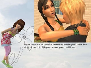 Lucas merkt dat hij Jasmine verkeerde idee?n geeft maar toch stopt hij niet. Hij blijft gewoon door gaan met flirten. 