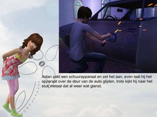 Aidan pakt een schuurapparaat en zet het aan, even laat hij het apparaat over de deur van de auto glijden, trots kijkt hij naar het stuk metaal dat al weer wat glanst. 