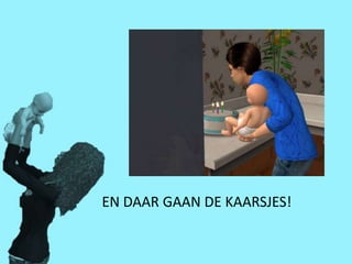 EN DAAR GAAN DE KAARSJES!
 