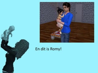 En dit is Romy!
 
