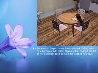 Als het eten op is gaat Jamie haar huiswerk maken want ze wil graag goede cijfers blijven halen, haar juf zei dat ze het echt heel goed doet en dat vindt ze heel leuk. 