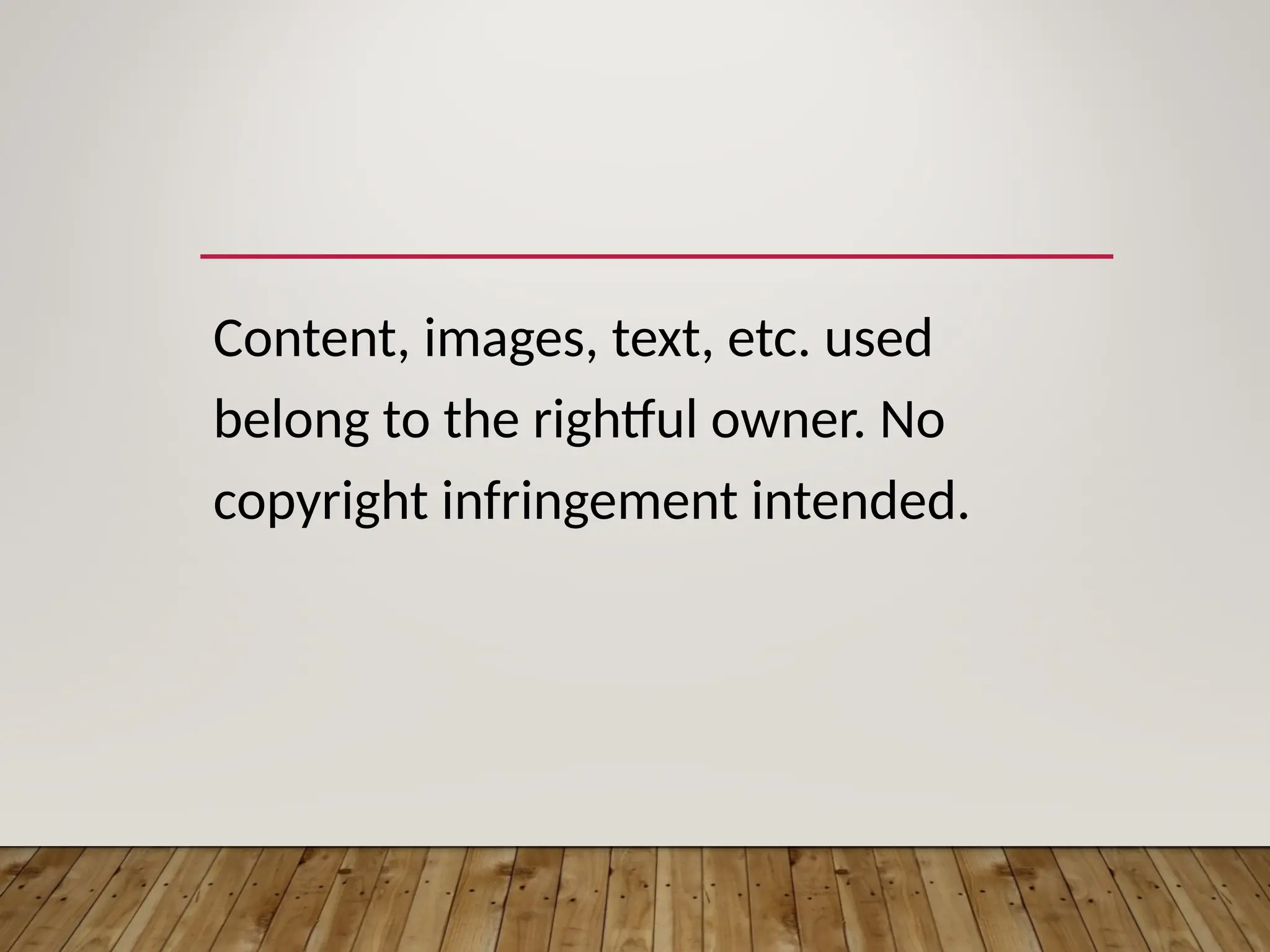 Content, images, text, etc. used
belong to the rightful owner. No
copyright infringement intended.
 