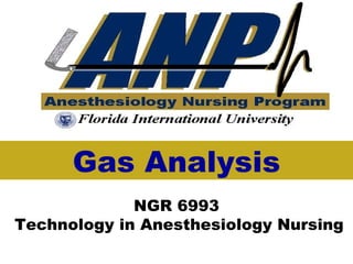 NGR 6993  Technology in Anesthesiology Nursing Gas Analysis 